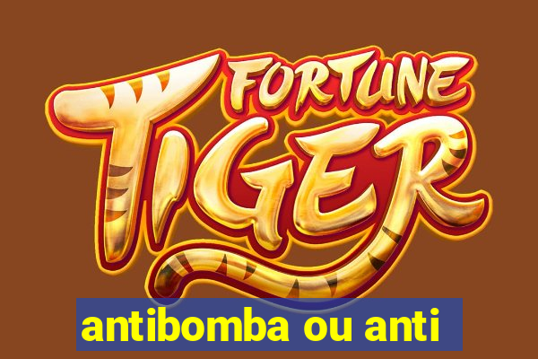 antibomba ou anti-bomba